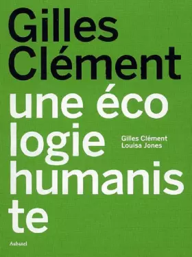 Couverture du produit · Gilles Clément : Une écologie humaniste
