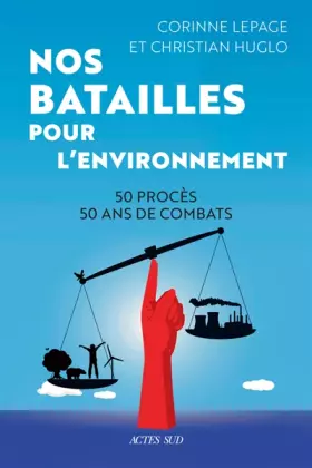 Couverture du produit · Nos batailles pour l'environnement: 50 procès - 50 ans de combats
