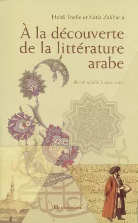 Couverture du produit · A la découverte de la littérature arabe : Du VIe siècle à nos jours