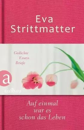 Couverture du produit · Auf einmal war es schon das Leben: Gedichte. Essays. Briefe