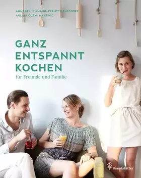 Couverture du produit · Ganz entspannt kochen - für Freunde und Familie