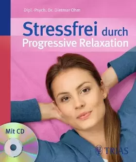 Couverture du produit · Stressfrei durch Progressive Relaxation: Mehr Gelassenheit durch Tiefmuskel-Entspannung nach Jacobson