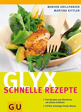 Couverture du produit · Glyx - schnelle Rezepte: Fixe Rezepte zum Abnehmen mit Glücks-Gefühlen. EXTRA: Einsteiger-Power-Woche (GU Diät&Gesundheit)