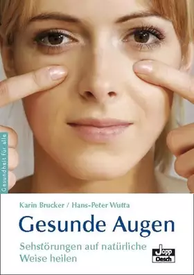 Couverture du produit · Gesunde Augen: Sehstörungen auf natürliche Weise heilen (Gesundheit)