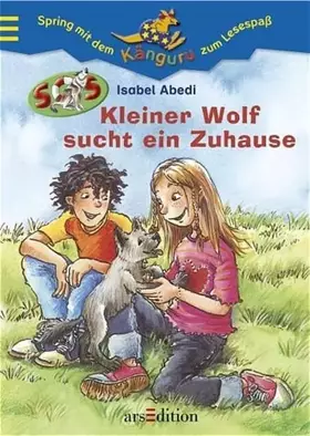 Couverture du produit · SOS Kleiner Wolf sucht ein Zuhause (Känguru - Leseabenteuer in Farbe / Ab 8 Jahren)