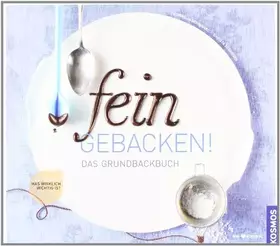 Couverture du produit · fein gebacken!: Das Grundbackbuch
