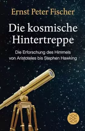 Couverture du produit · Die kosmische Hintertreppe: Die Erforschung des Himmels von Aristoteles bis Stephen Hawking