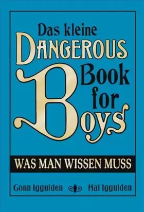 Couverture du produit · Das kleine Dangerous Book for Boys: Was man wissen muss