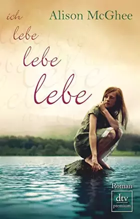 Couverture du produit · Ich lebe, lebe, lebe: Roman (dtv premium)