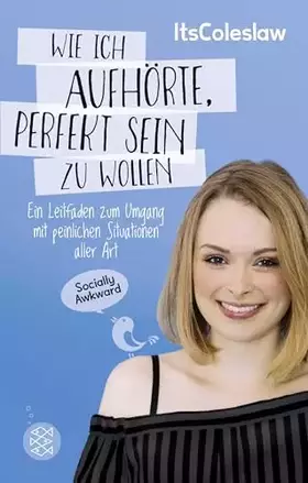 Couverture du produit · ItsColeslaw: Wie ich aufhörte, perfekt sein zu wollen: Ein Leitfaden zum Umgang mit peinlichen Situationen aller Art