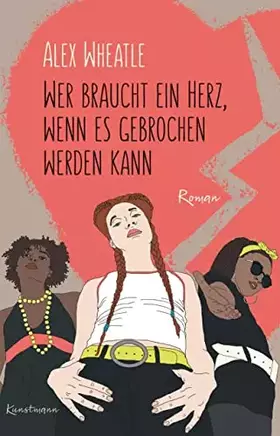 Couverture du produit · Wer braucht ein Herz, wenn es gebrochen werden kann: Roman