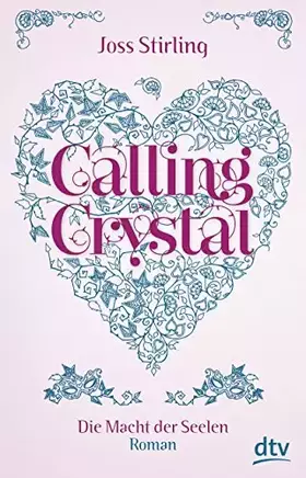 Couverture du produit · Calling Crystal Die Macht der Seelen 3: Roman (Die Macht der Seelen-Serie, Band 3)