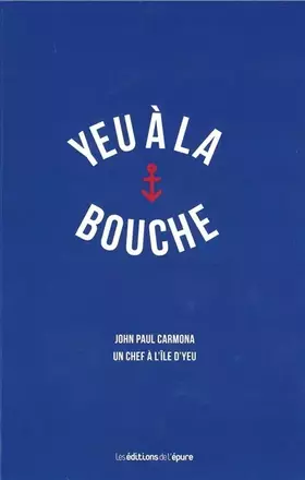 Couverture du produit · Yeu à la bouche: John Paul Carmona, un chef à l'Île d'Yeu
