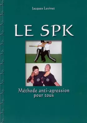 Couverture du produit · Le SPK : Méthode anti-agression pour tous