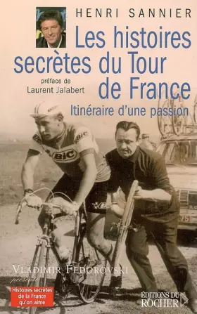 Couverture du produit · Les histoires secrètes du Tour de France : Itinéraires d'une passion