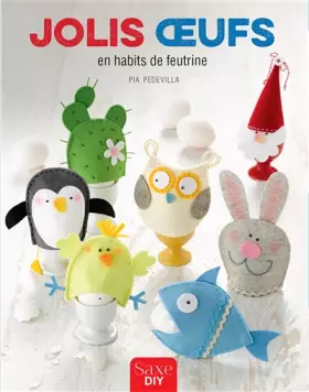Couverture du produit · Jolis oeufs en habits de feutrine
