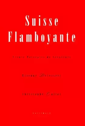 Couverture du produit · Suisse flamboyante: Trente portraits de créateurs