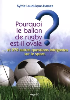 Couverture du produit · POURQUOI LE BALLON DE RUGBY EST-IL OVALE ?
