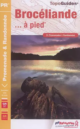 Couverture du produit · Brocéliande... à pied: 31 promenades & randonnées