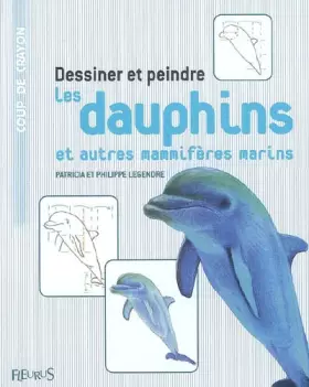 Couverture du produit · DESSINER ET PEINDRE LES DAUPHINS ET AUTRES MAMIFERES MARINS