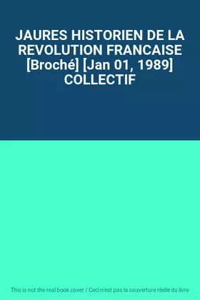 Couverture du produit · JAURES HISTORIEN DE LA REVOLUTION FRANCAISE [Broché] [Jan 01, 1989] COLLECTIF