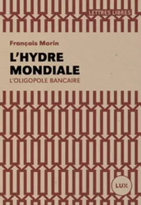Couverture du produit · L'Hydre mondiale - L'oligopole bancaire