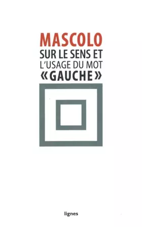 Couverture du produit · Sur le sens et l'usage du mot gauche : Suivi de contre les idéologies de la mauvaise conscience
