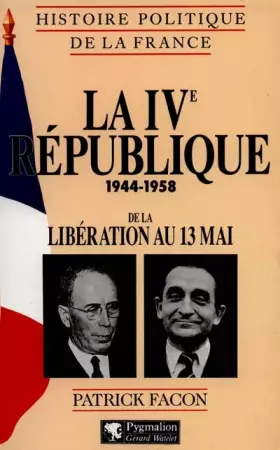Couverture du produit · La IVe République (1944-1958): de la Libération au 13 mai