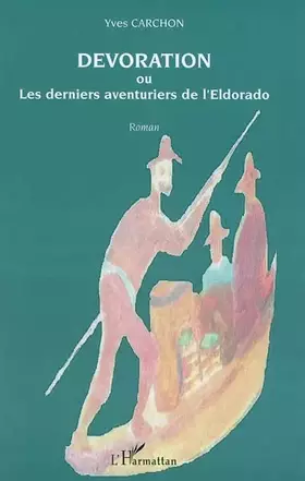 Couverture du produit · Devoration Ou les Derniers Aventuriers de l'Eldorado