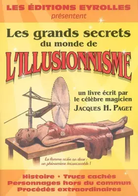 Couverture du produit · Les grands secrets du monde de l'illusionnisme: Histoire, trucs cachés, personnages hors du commun, procédés extraordinaires