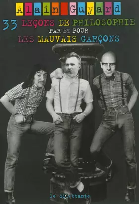 Couverture du produit · 33 leçons de philosophie par et pour les mauvais garçons