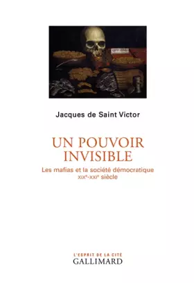 Couverture du produit · Un pouvoir invisible: Les mafias et la société démocratique (XIXᵉ-XXIᵉ siècles)