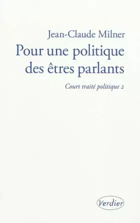 Couverture du produit · Pour une politique des êtres parlants: Court traité politique 2