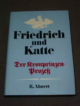 Couverture du produit · Friedrich und Katte. Der Kronprinzen-Prozess