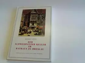 Couverture du produit · Der Schweidnitzer Keller im Rathaus zu Breslau