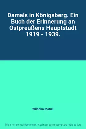 Couverture du produit · Damals in Königsberg. Ein Buch der Erinnerung an Ostpreußens Hauptstadt 1919 - 1939.