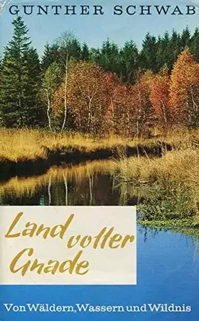 Couverture du produit · Land voller Gnade - Ein Buch von Wäldern, Wassern und Wildnis