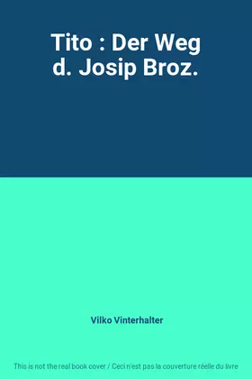 Couverture du produit · Tito : Der Weg d. Josip Broz.