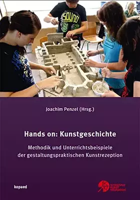 Couverture du produit · Hands on: Kunstgeschichte: Methodik und Unterrichtsbeispiele der gestaltungspraktischen Kunstrezeption