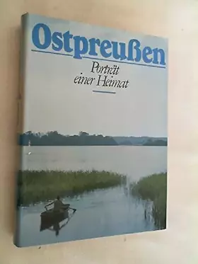 Couverture du produit · Ostpreußen. Porträt einer Heimat. Texte von: E. Wiechert, E. Hannighofer, P. Fechter, l. Passarge u.v.a.