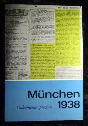 Couverture du produit · München 1938 : Dokumente sprechen Mitteleuropäische Quellen und Dokumente  Bd. 8.
