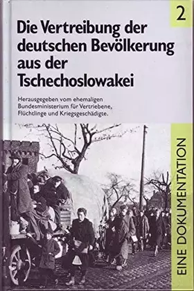 Couverture du produit · Die Vertreibung der deutschen Bevölkerung aus der Tschechoslowakei. HIER BAND 2 !! Eine Dokumentation. Dokumentation der Vertre
