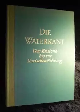 Couverture du produit · Die Waterkant : Vom Emsland bis zur Kurischen Nehrung. Herausgegeben von: Theodor Müller-Alfeld unter fachlicher Mitarbeit von 