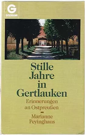 Couverture du produit · Stille Tage in Gertlauken: Erinnerungen an Ostpreussen (Goldmann Allgemeine Reihe) - Peyinghaus, Marianne