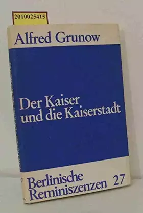 Couverture du produit · Der Kaiser und die Kaiserstadt. Berlinische Reminiszenzen , 27