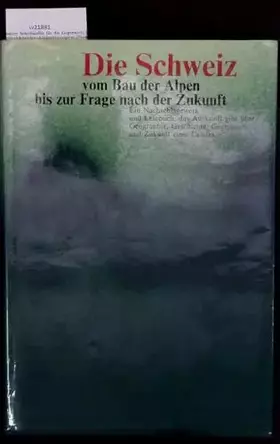 Couverture du produit · Die Schweiz vom Bau der Alpen bis zur Frage nach der Zukunft