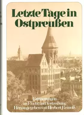 Couverture du produit · Letzte Tage in Ostpreußen. Erinnerungen an Flucht und Vertreibung.