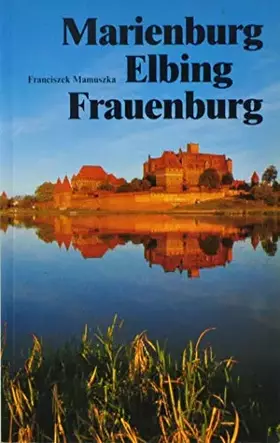 Couverture du produit · Marienburg, Elbing, Frauenburg