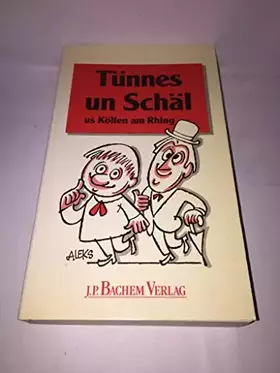 Couverture du produit · Tünnes un Schäl us Köllen am Rhing: Ihre Lebensgeschichte und Erlebnisse