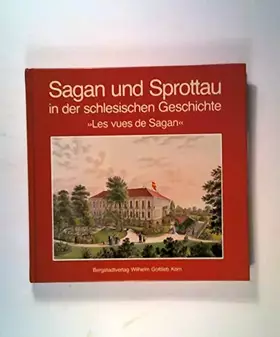 Couverture du produit · Sagan und Sprottau in der schlesischen Geschichte: Les vues de Sagan